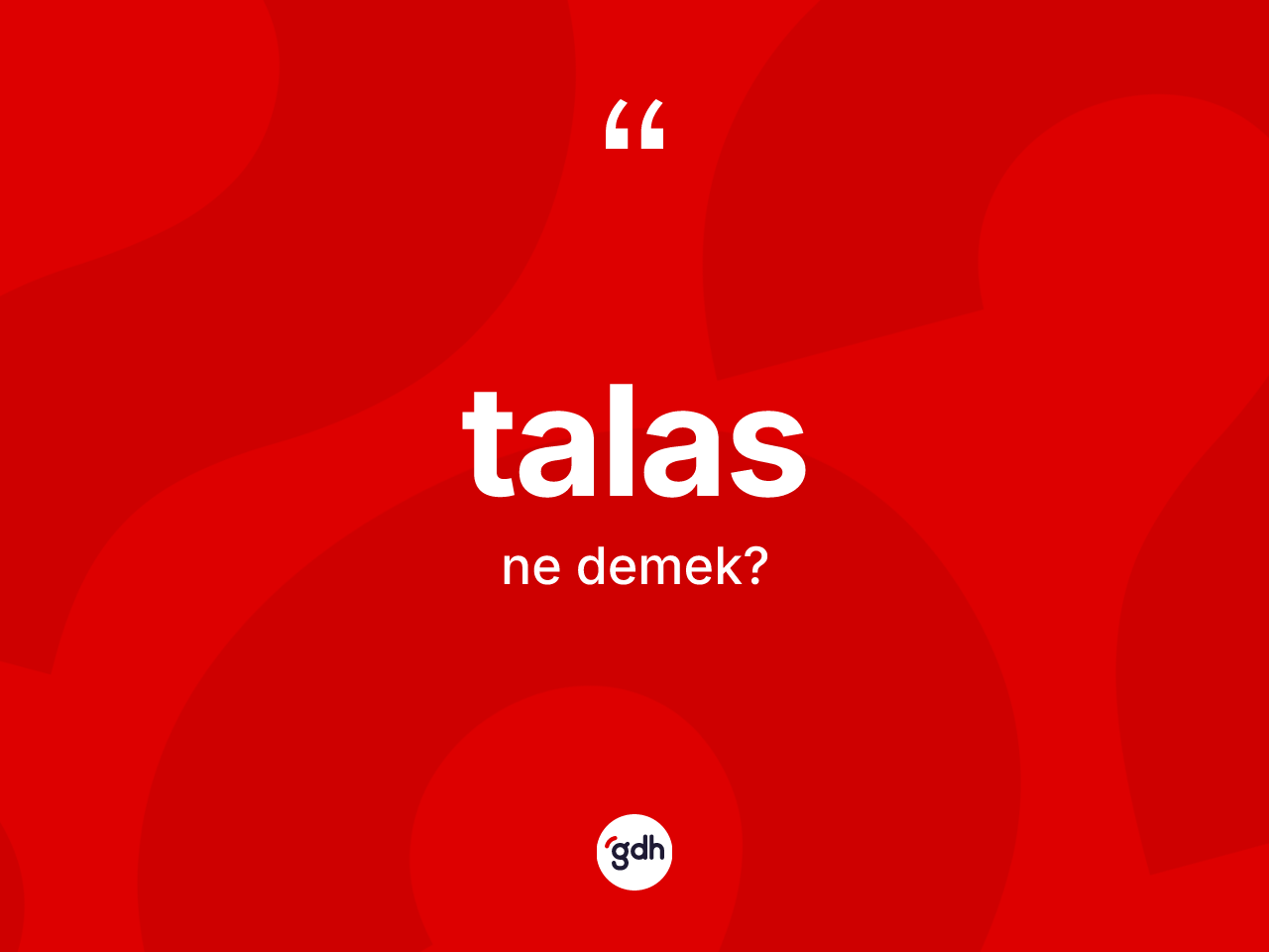 Talas kelimesinin anlamı nedir? Talas kelimesinin TDK anlamı nedir?
