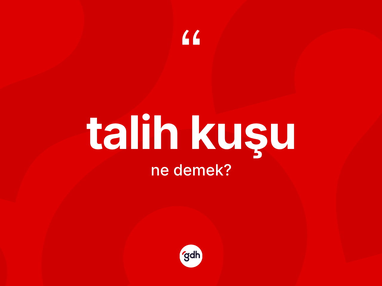 Talih kuşu kelimesi ne demek? Talih kuşunun kısaca tanımı nedir?