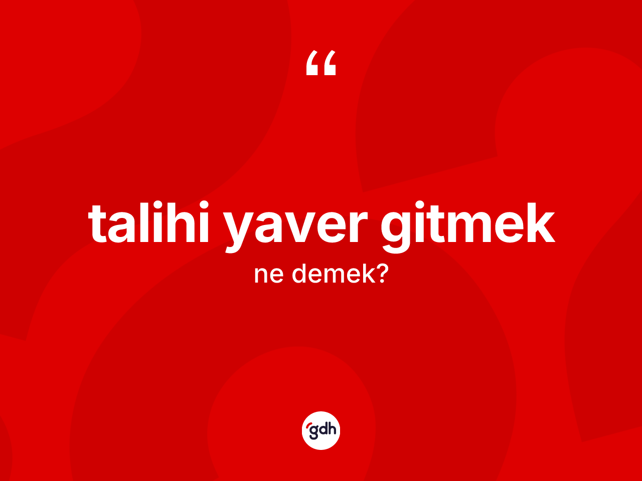 Talihi yaver gitmek ifadesinin anlamı nedir? Talihi yaver gitmek ifadesinin kaç farklı anlamı var?