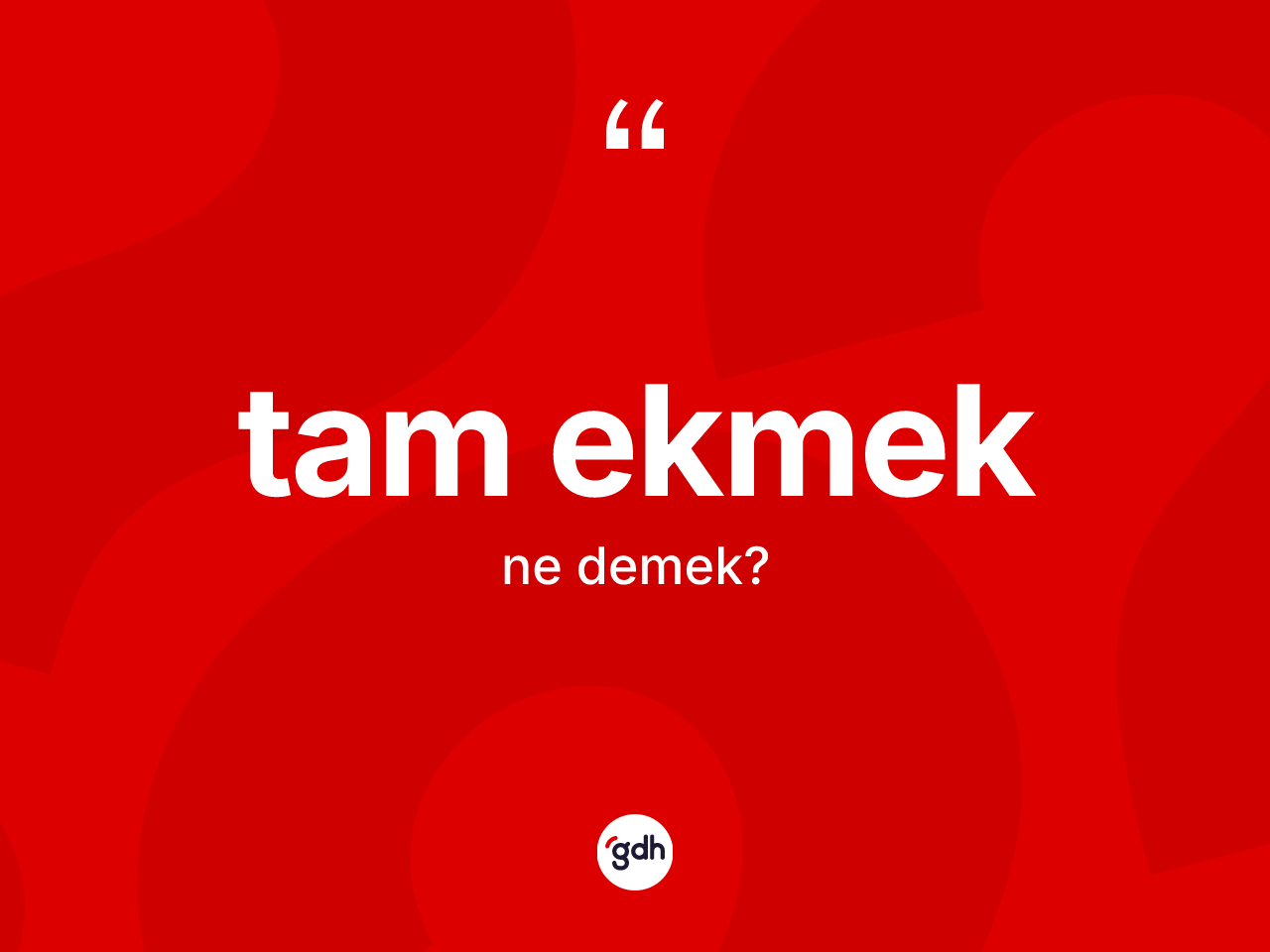 Tam ekmek kelimesi ne demek? Tam ekmeğin TDK'ya göre anlamı nedir?