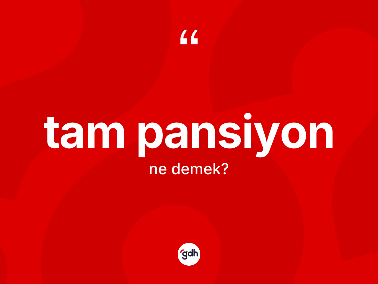 Tam pansiyon kelimesinin anlamı nedir? Tam pansiyon kelimesinin TDK anlamı nedir?