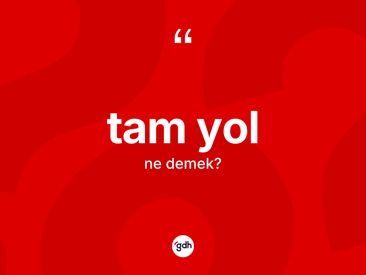 Tam yol kelimesi ne anlama gelir? Tam yolun kısaca tanımı nedir?
