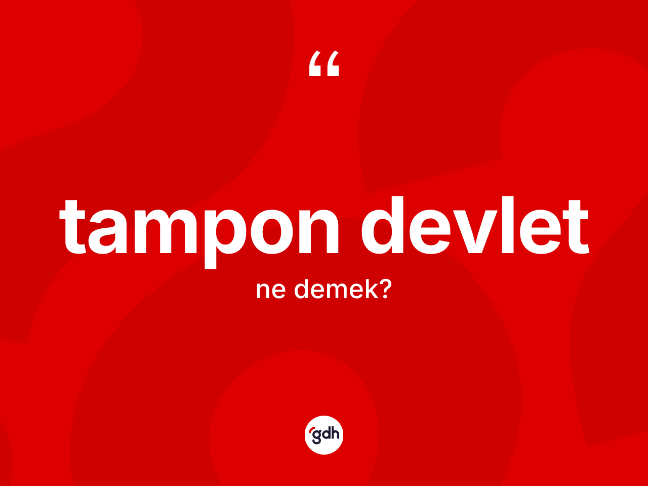 Tampon devlet kelimesinin anlamı nedir? Tampon devletin TDK'ya göre anlamı nedir?
