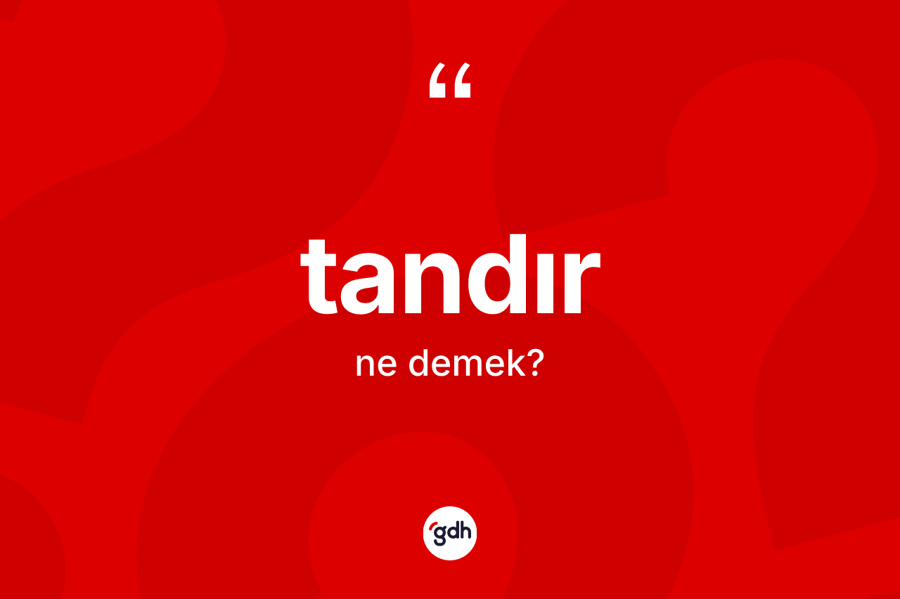 Tandır kelimesinin tanımı nedir?