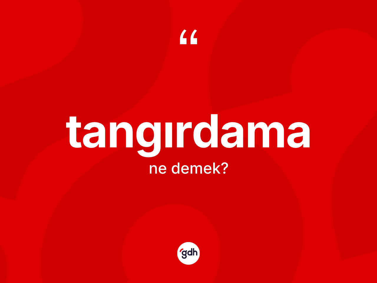 Tangırdama ne anlama gelir? Tangırdamanın TDK'ya göre anlamı nedir?
