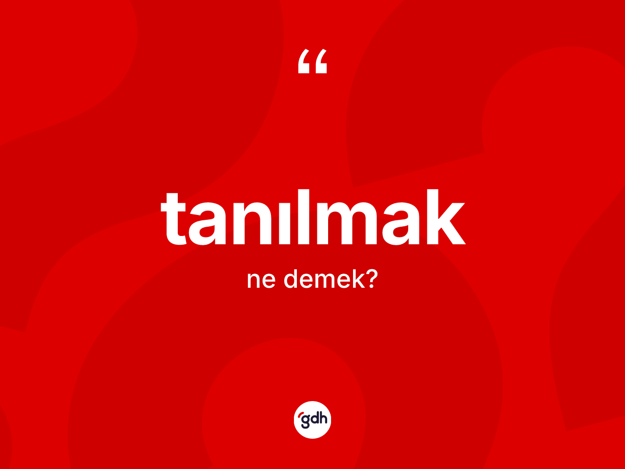 Tanılmak kelimesinin sözlükteki tanımı nedir? Tanılmağın sözlükteki anlamı nedir?