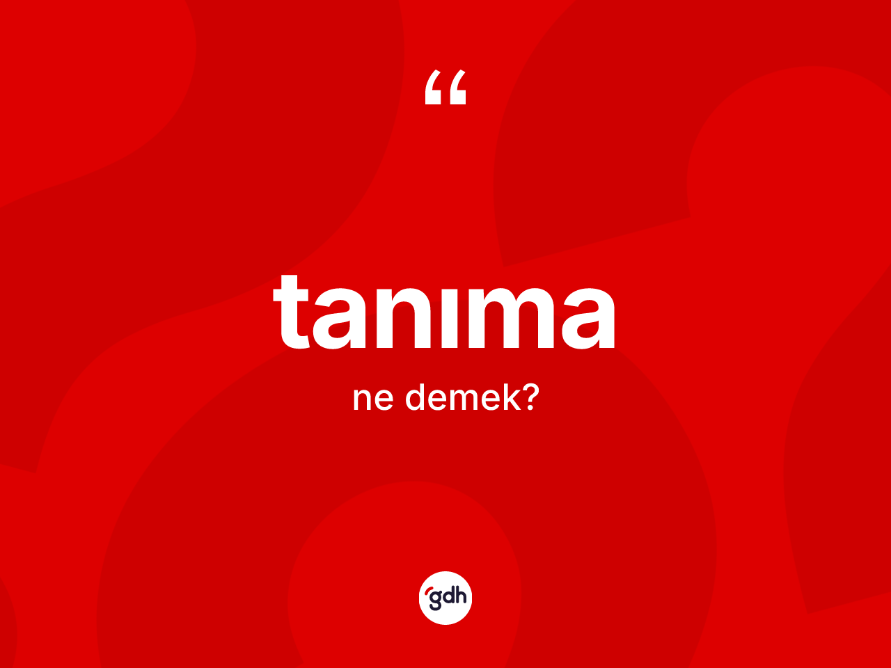 Tanıma kelimesinin tanımı nedir? Tanımanın TDK'ya göre anlamı nedir?