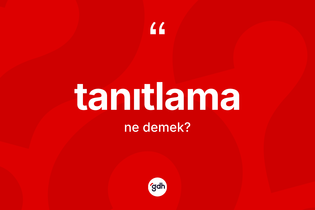 Tanıtlama kelimesinin anlamı nedir?