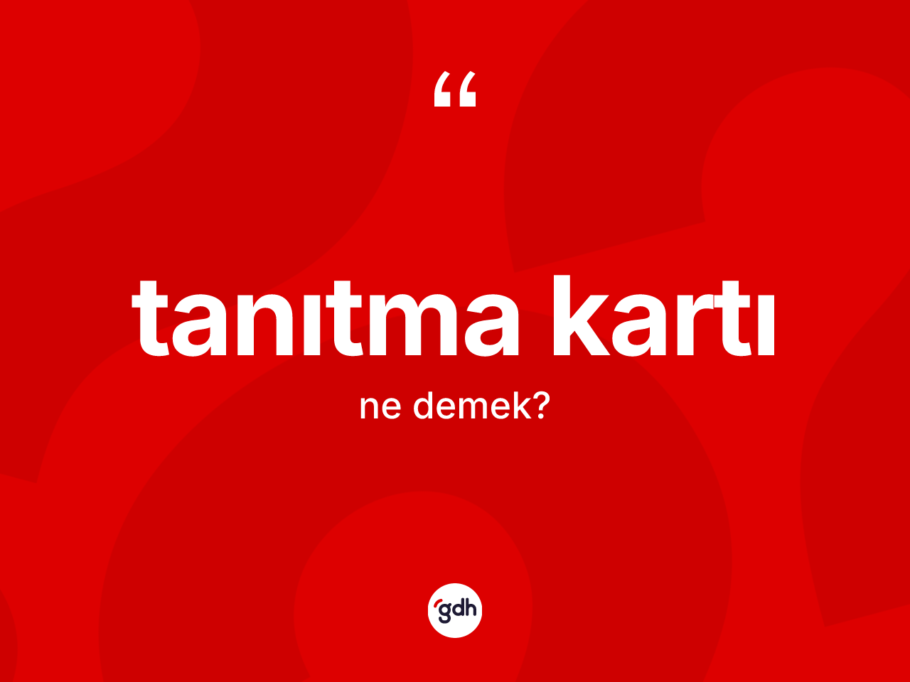 Tanıtma kartı kelimesi ne demek? Tanıtma kartının sözlükteki anlamı nedir?