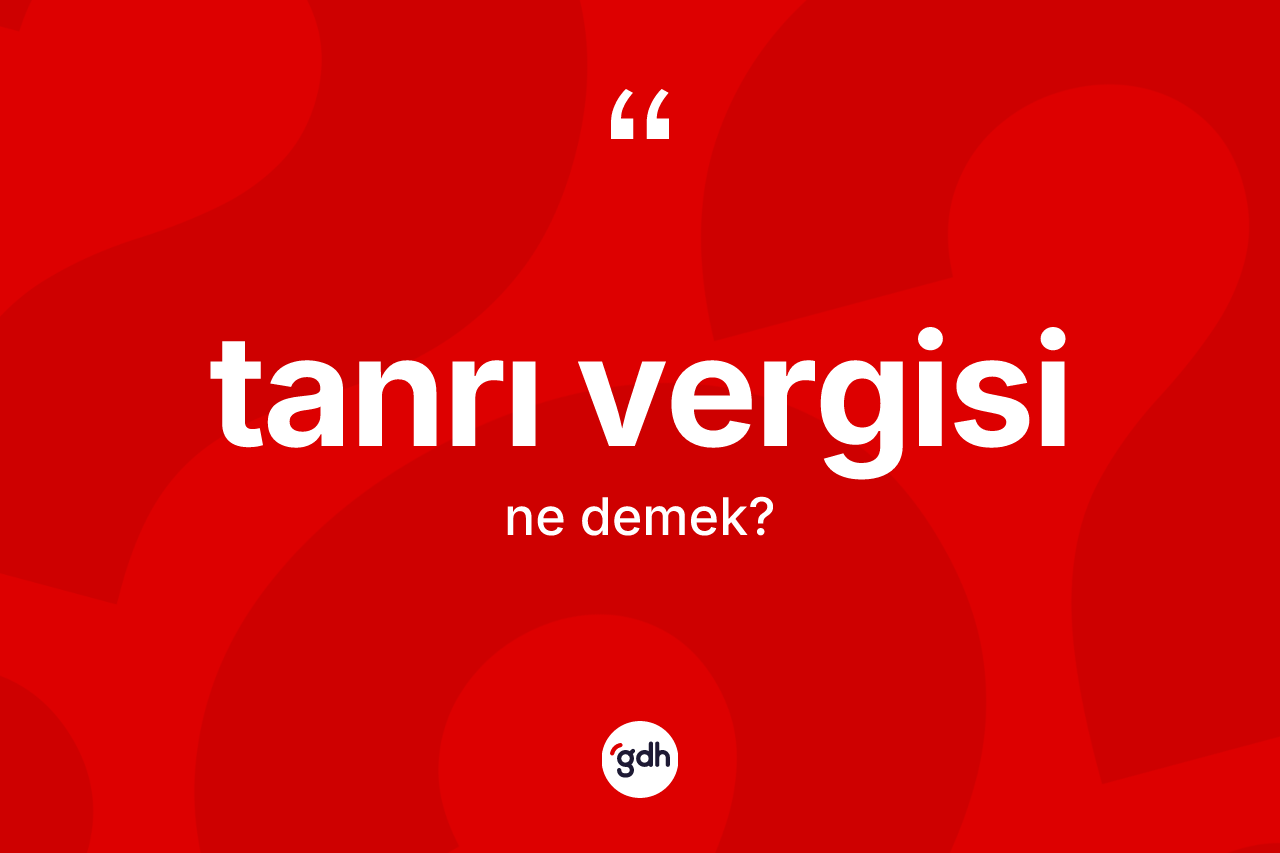 Tanrı vergisi kelimesinin sözlükteki tanımı nedir?
