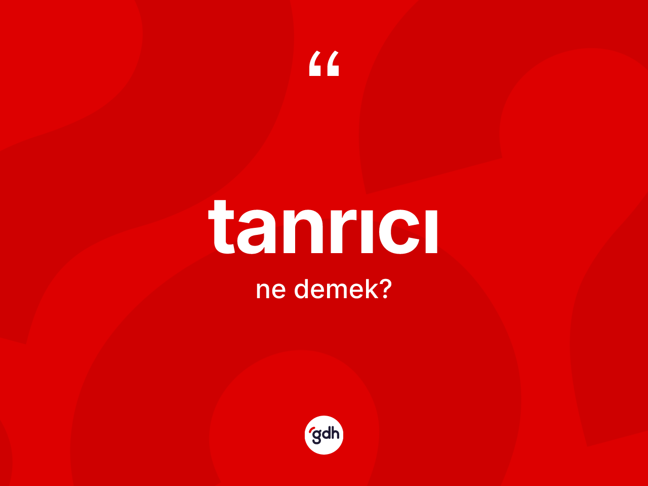 Tanrıcı nedir? Tanrıcı kelimesinin özellikleri nelerdir?