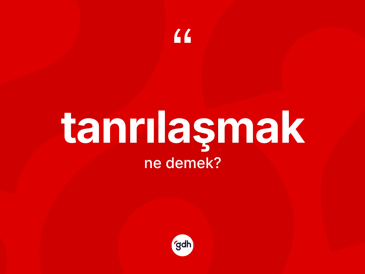 Tanrılaşmak kelimesinin sözlükteki tanımı nedir? Tanrılaşmak kelimesinin TDK anlamı nedir?