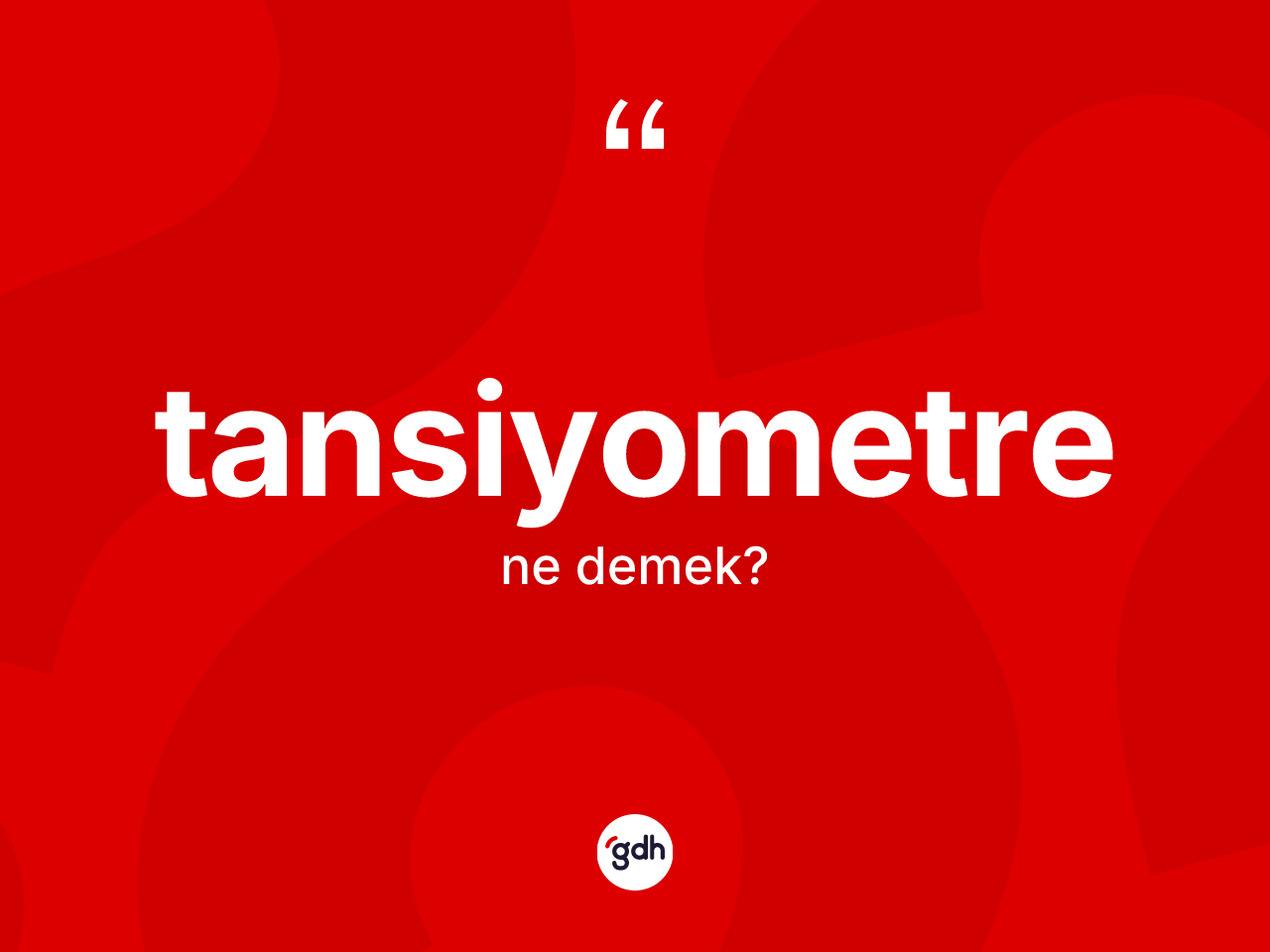 Tansiyometre kelimesi ne demek? Tansiyometre kelimesinin kaç farklı anlamı var?