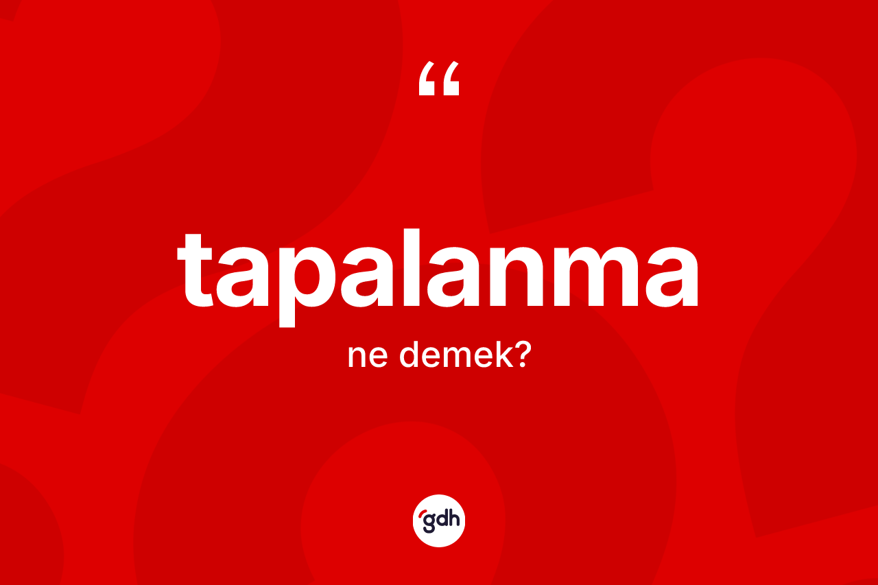 Tapalanma kelimesinin tanımı nedir?