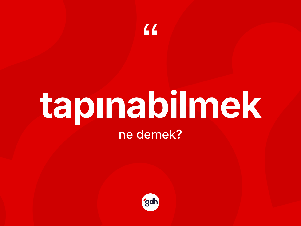 Tapınabilmek nedir? Tapınabilmek kelimesinin TDK'ya göre açıklaması nedir?