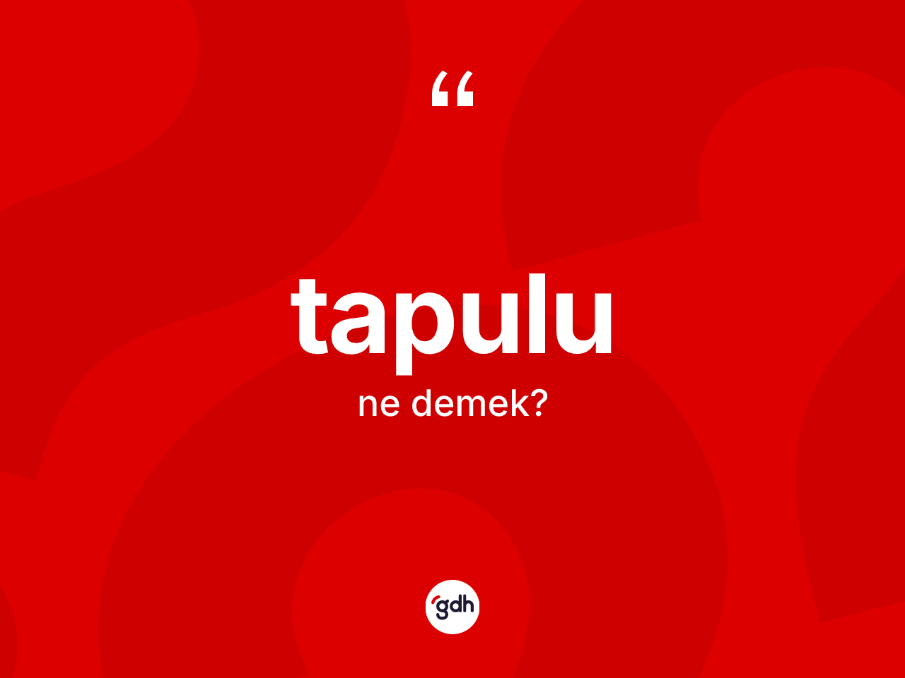 Tapulu ne anlama gelir? Tapulunun TDK'ya göre anlamı nedir?