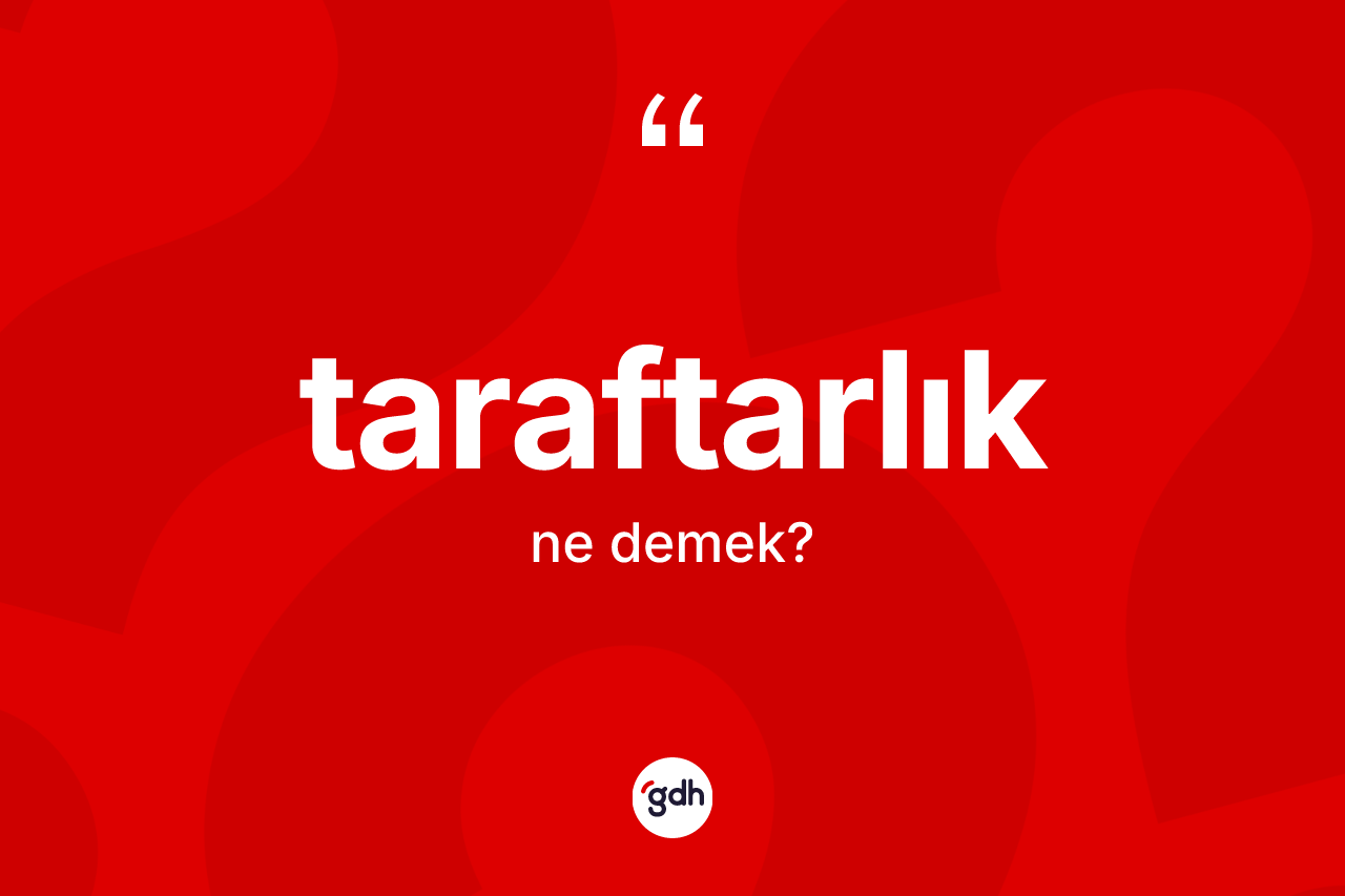 Taraftarlık ne anlama gelir?
