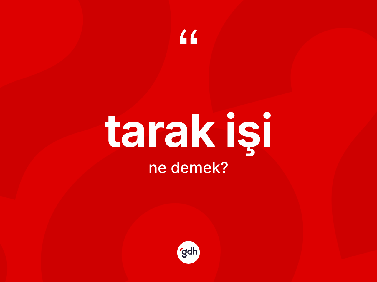 Tarak işi kelimesinin anlamı nedir? Tarak işi kelimesinin TDK anlamı nedir?