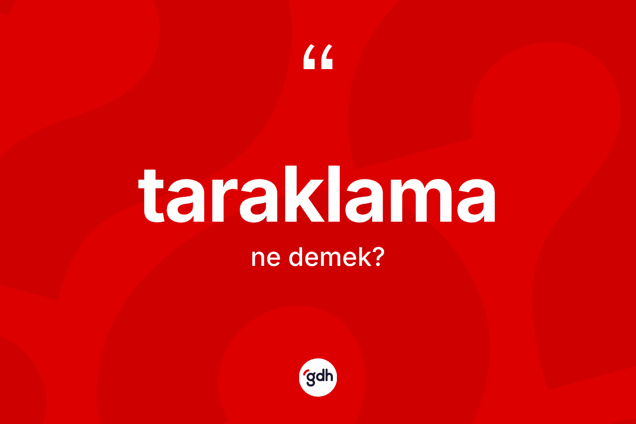 Taraklama kelimesinin sözlükteki tanımı nedir?