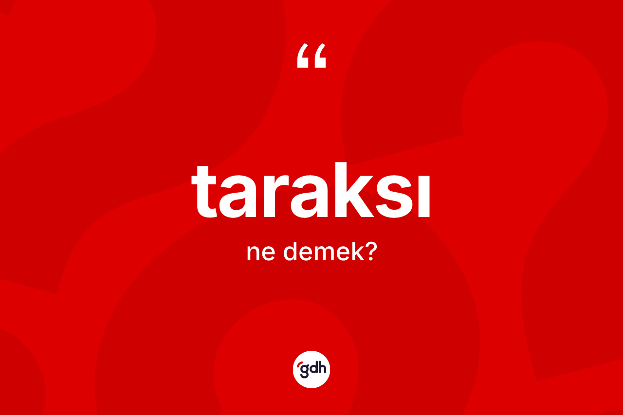 Taraksı ne demek?