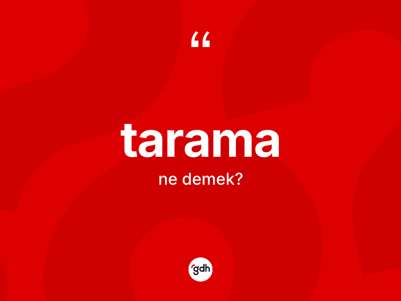 Tarama kelimesinin sözlükteki tanımı nedir? Taramanın kısaca tanımı nedir?