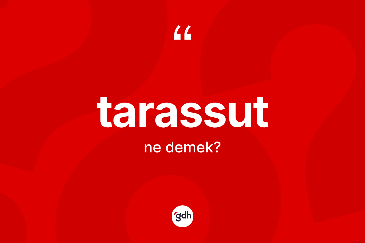 Tarassut kelimesinin tanımı nedir?