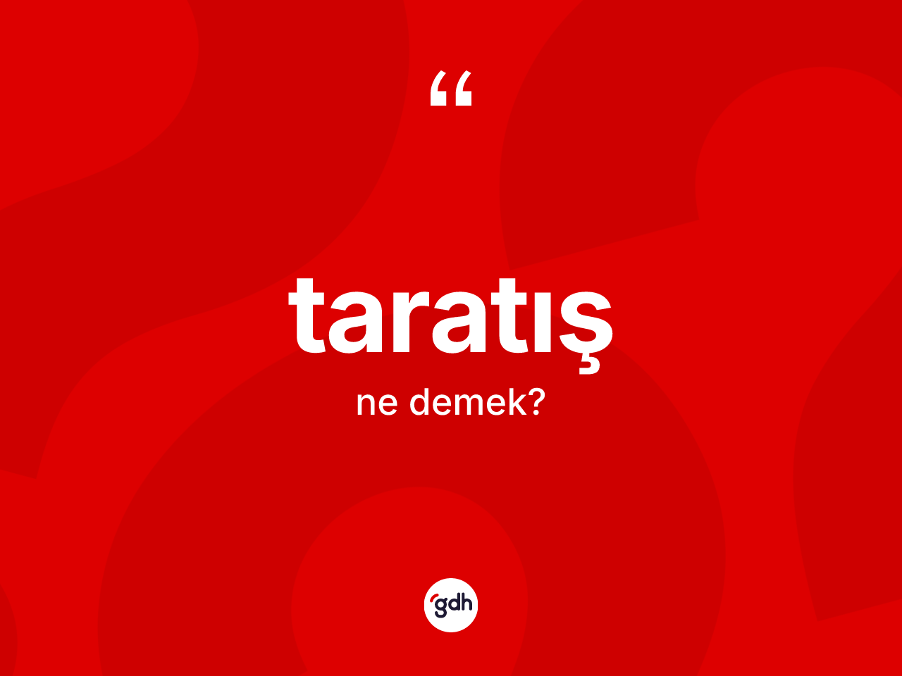 Taratış kelimesi nedir? Taratışın TDK'ya göre anlamı nedir?