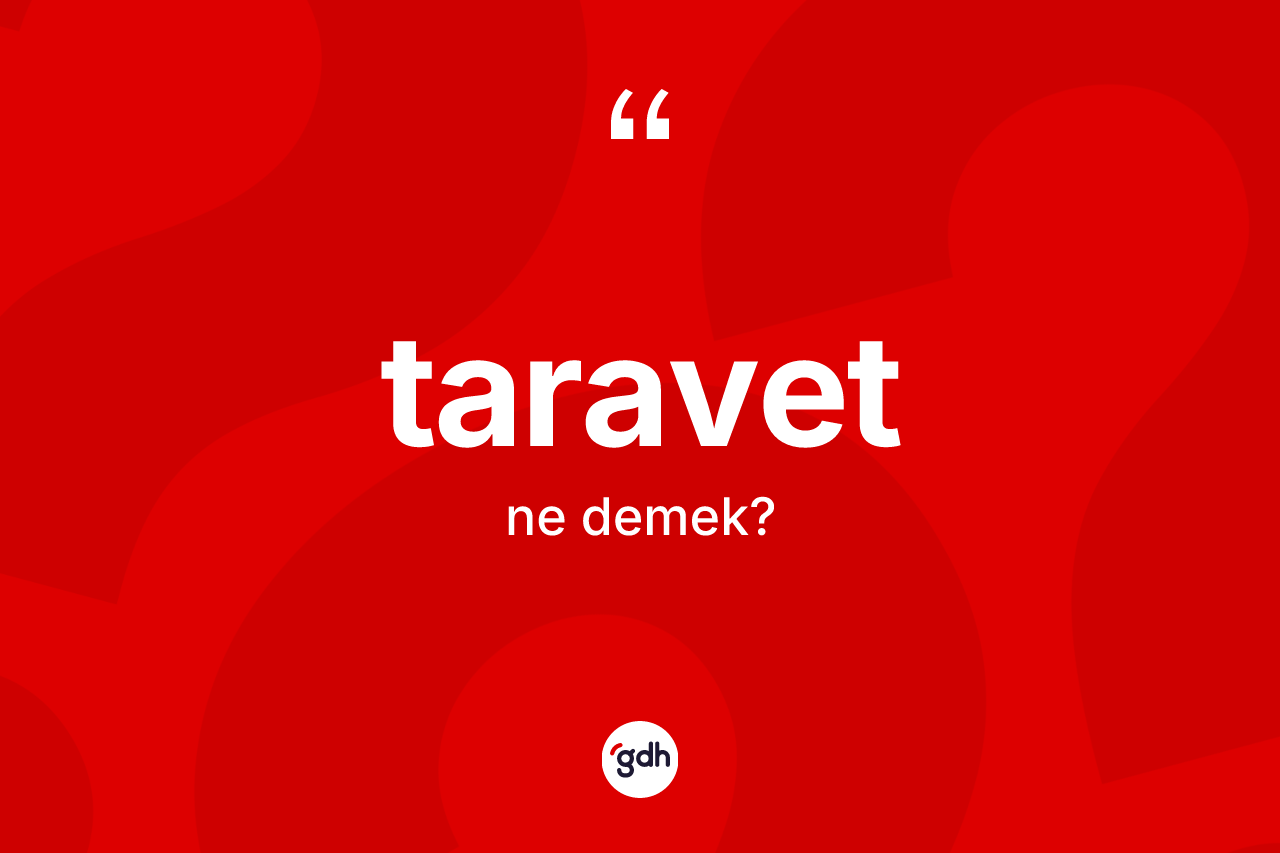 Taravet kelimesinin anlamı nedir?