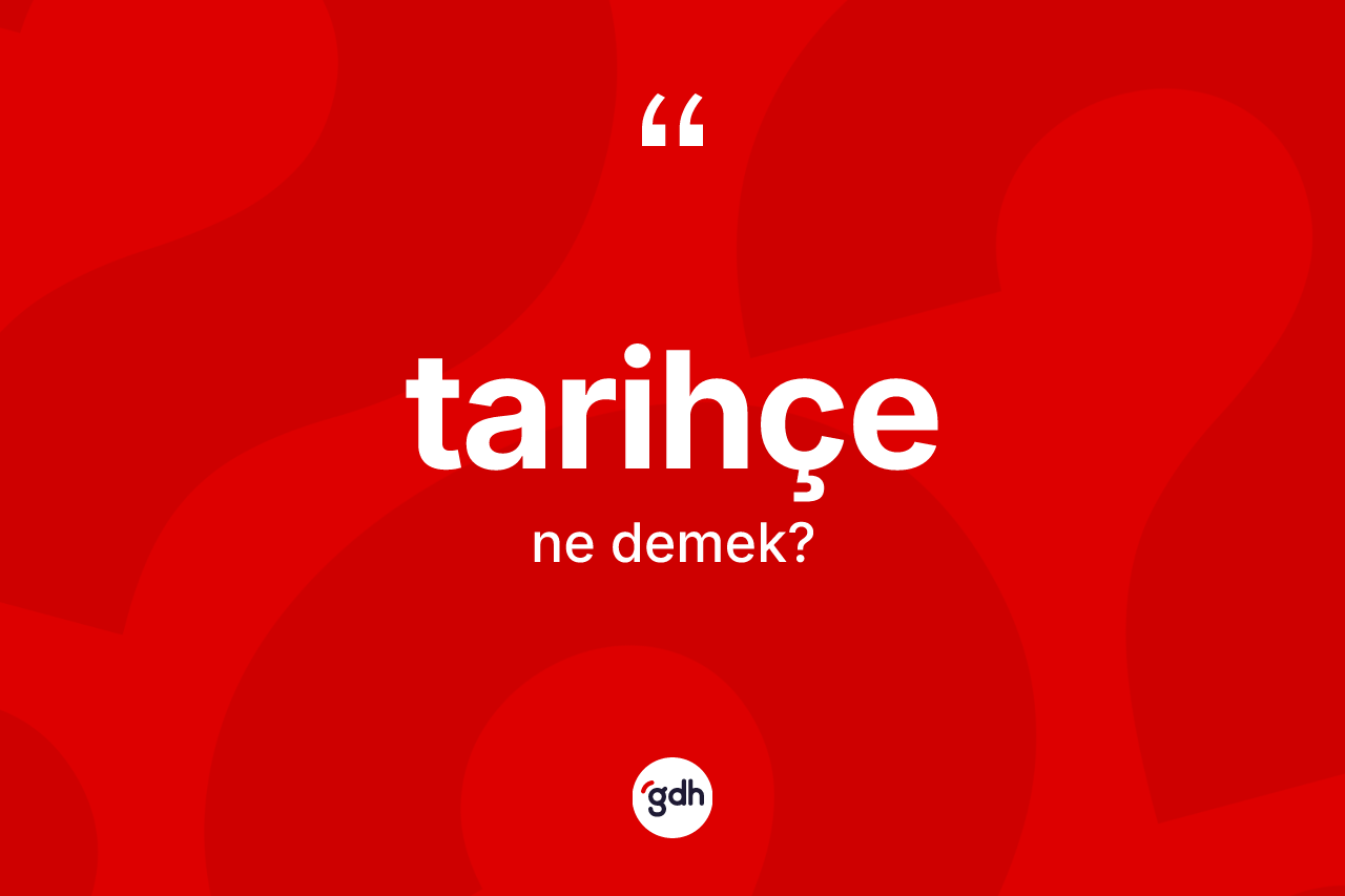 Tarihçe nedir? Tarihçe kelimesinin özellikleri nelerdir?