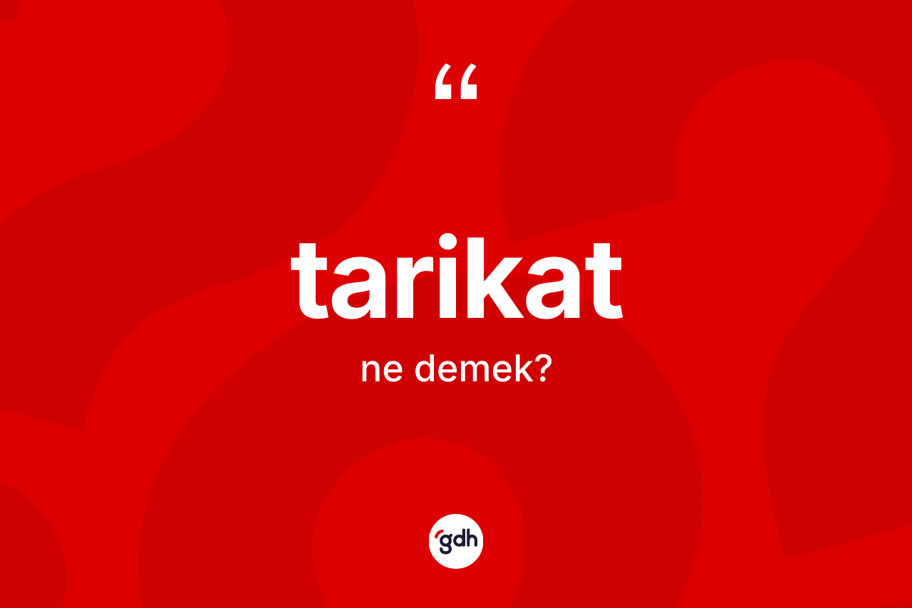 Tarikat ne anlama gelir? Tarikatın TDK'ya göre anlamı nedir?