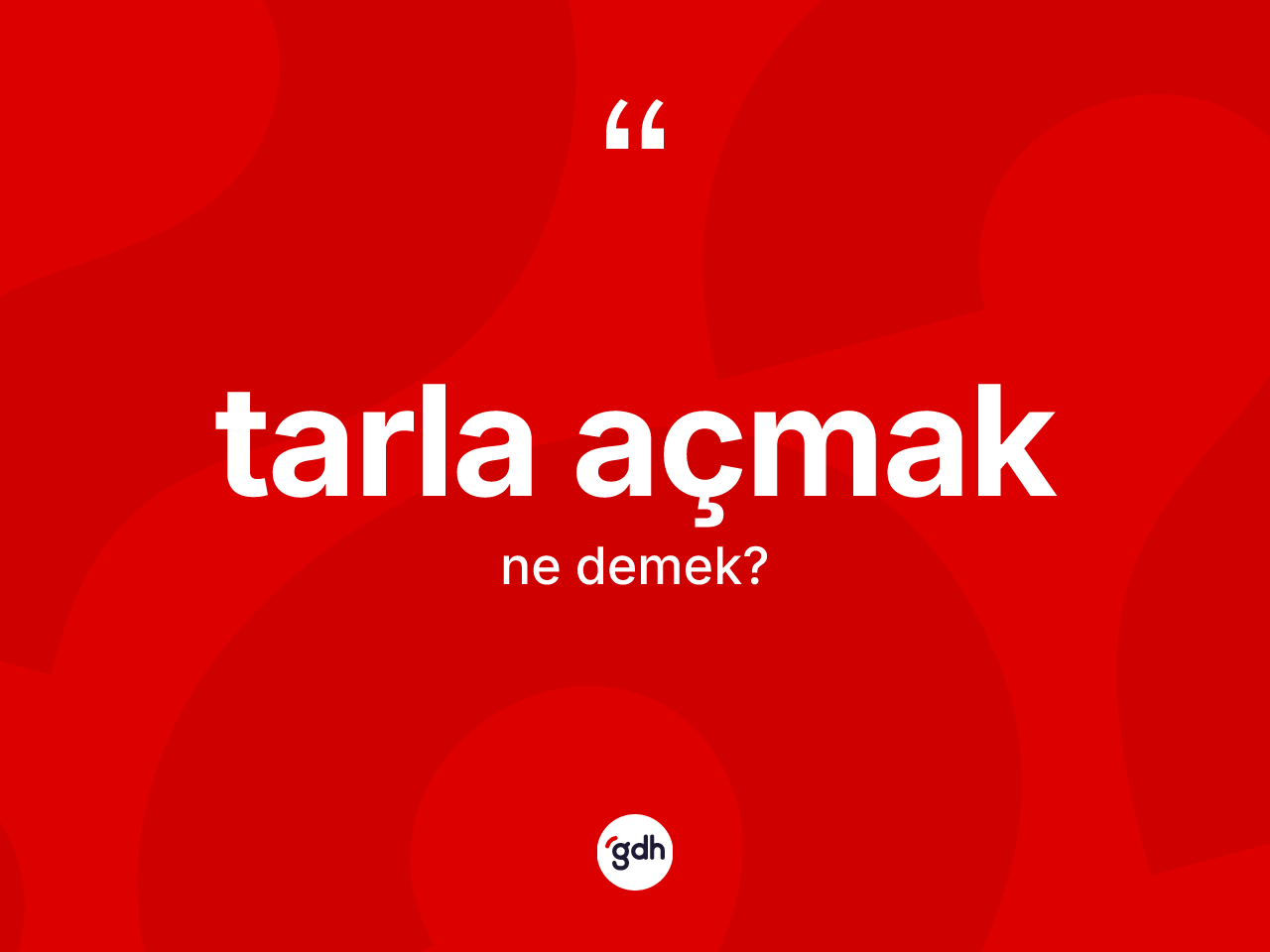 Tarla açmak ifadesinin anlamı nedir? Tarla açmak ifadesi nerede kullanılır?