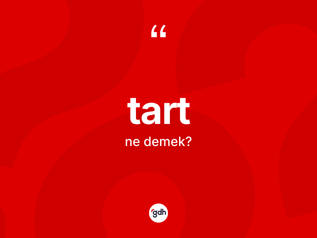 Tart ne demek? Tardın TDK'ya göre anlamı nedir?