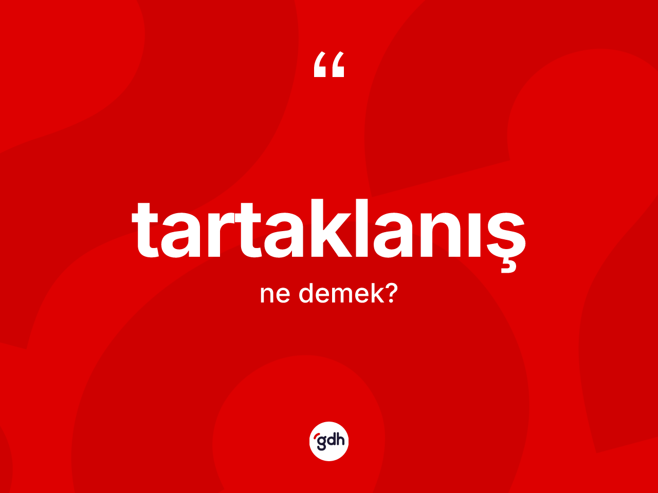 Tartaklanış kelimesinin anlamı nedir? Tartaklanışın halk arasındaki kullanımı nasıldır?