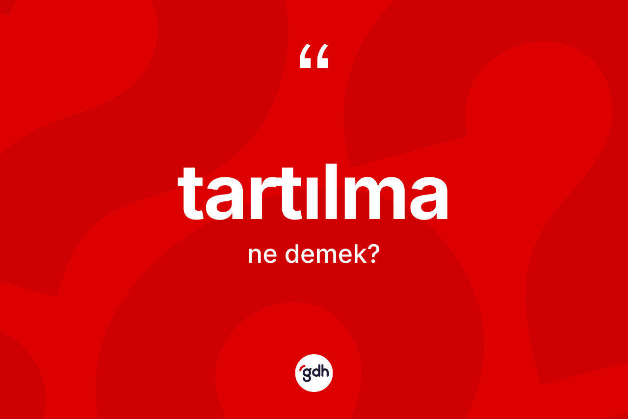 Tartılma nedir? Tartılmanın halk arasındaki kullanımı nasıldır?
