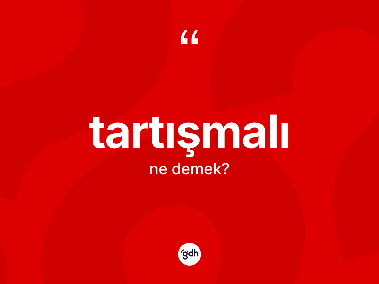 Tartışmalı ne demek? Tartışmalı kelimesinin TDK'ya göre açıklaması nedir?