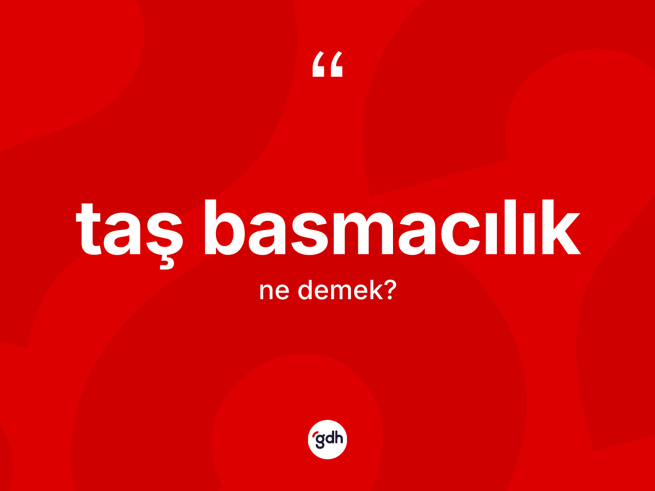 Taş basmacılık kelimesi nedir? Taş basmacılık kelimesinin TDK'ya göre açıklaması nedir?