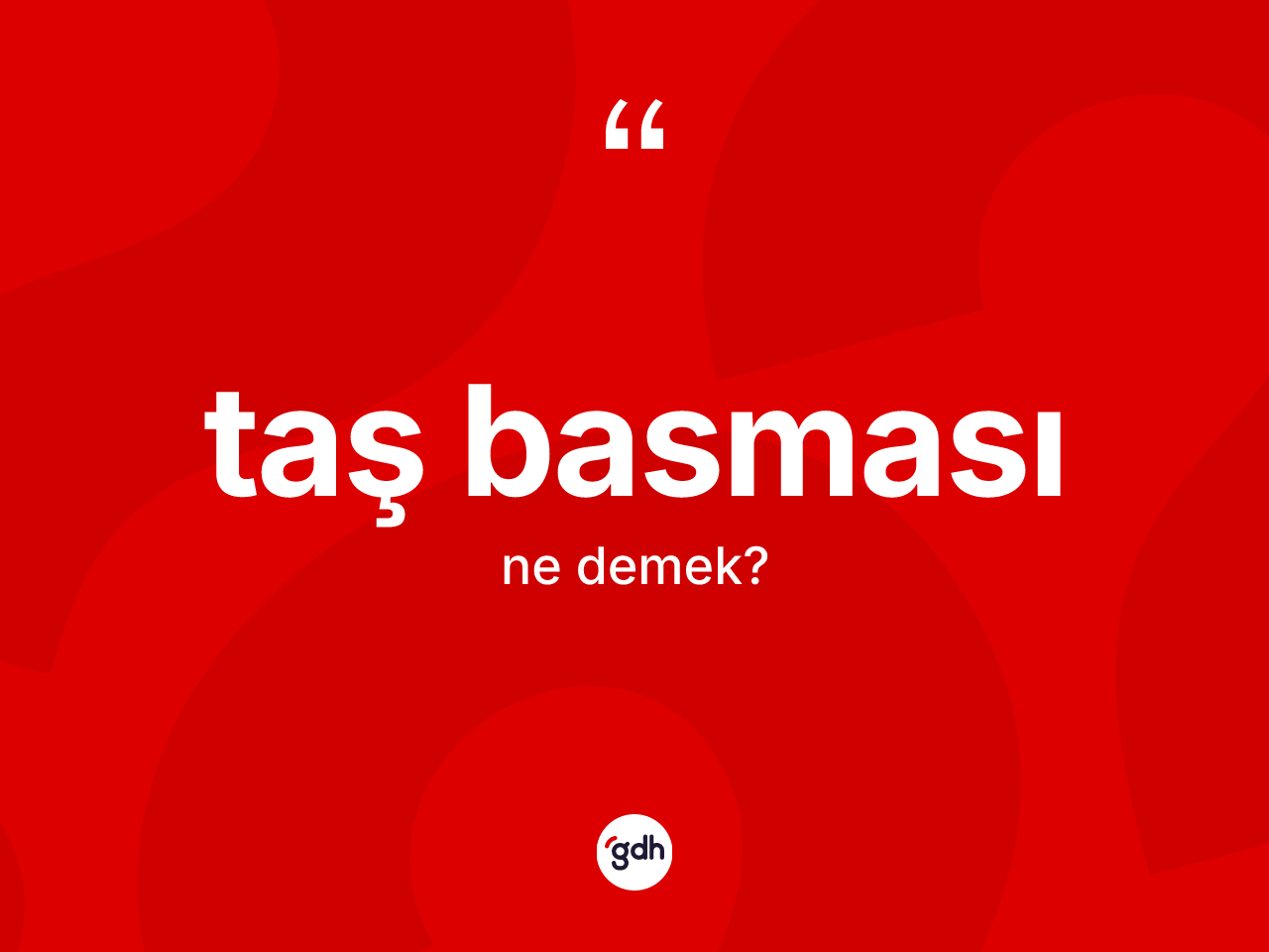 Taş basması ne anlama gelir? Taş basması kelimesinin kaç farklı anlamı var?