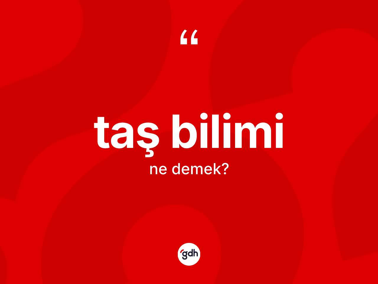 Taş bilimi kelimesinin sözlükteki tanımı nedir? Taş bilimi kelimesinin özellikleri nelerdir?