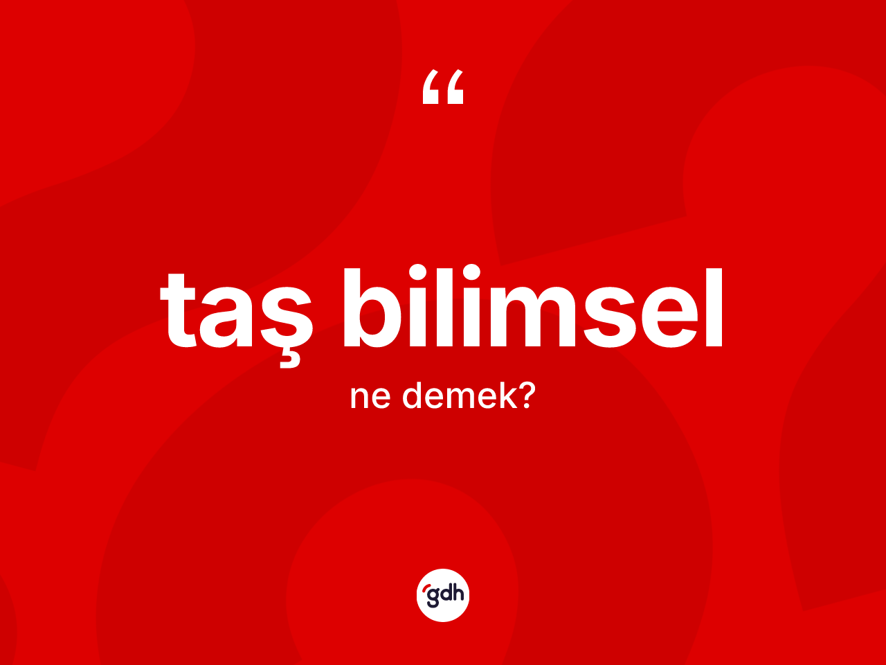 Taş bilimsel kelimesi nedir? Taş bilimsel kelimesinin kaç farklı anlamı var?