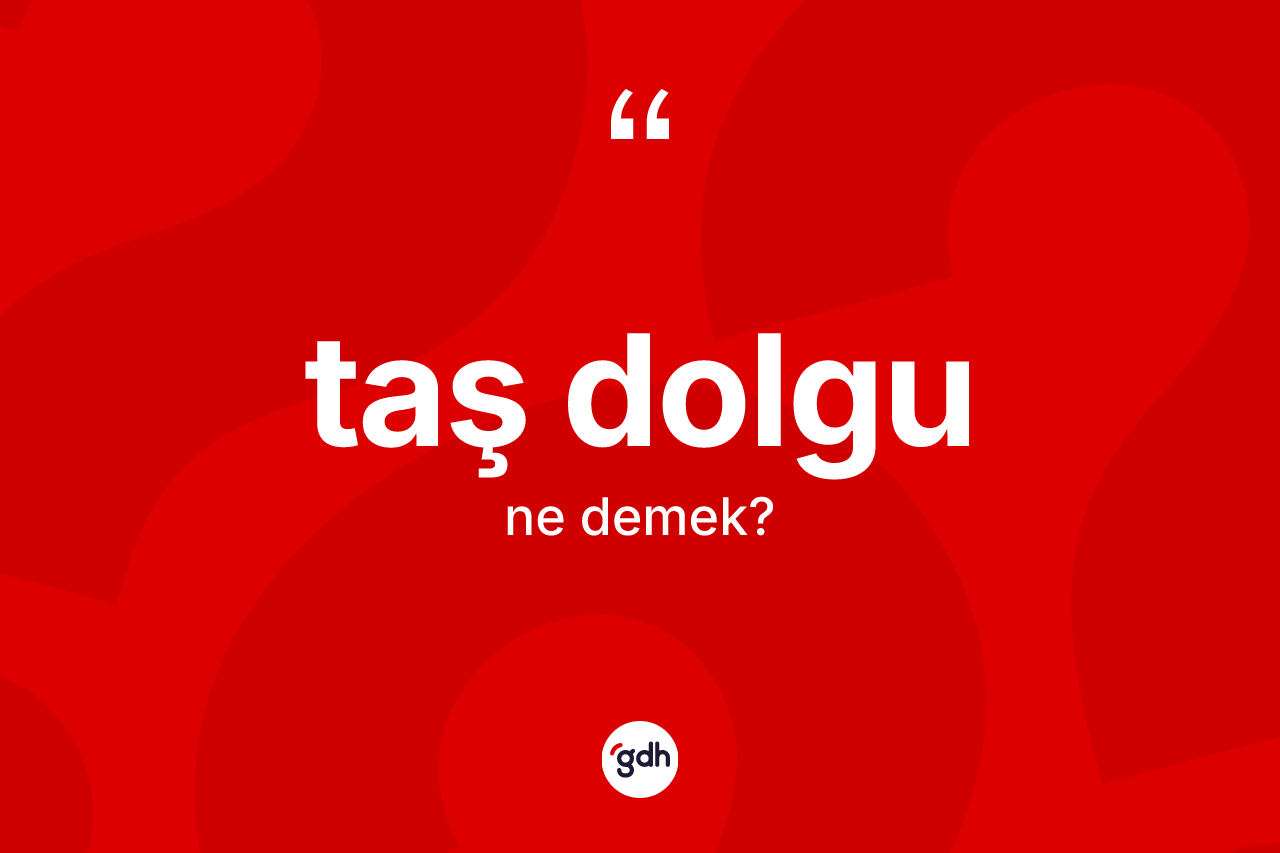 Taş dolgu kelimesi ne demek? Taş dolgu kelimesinin özellikleri nelerdir?
