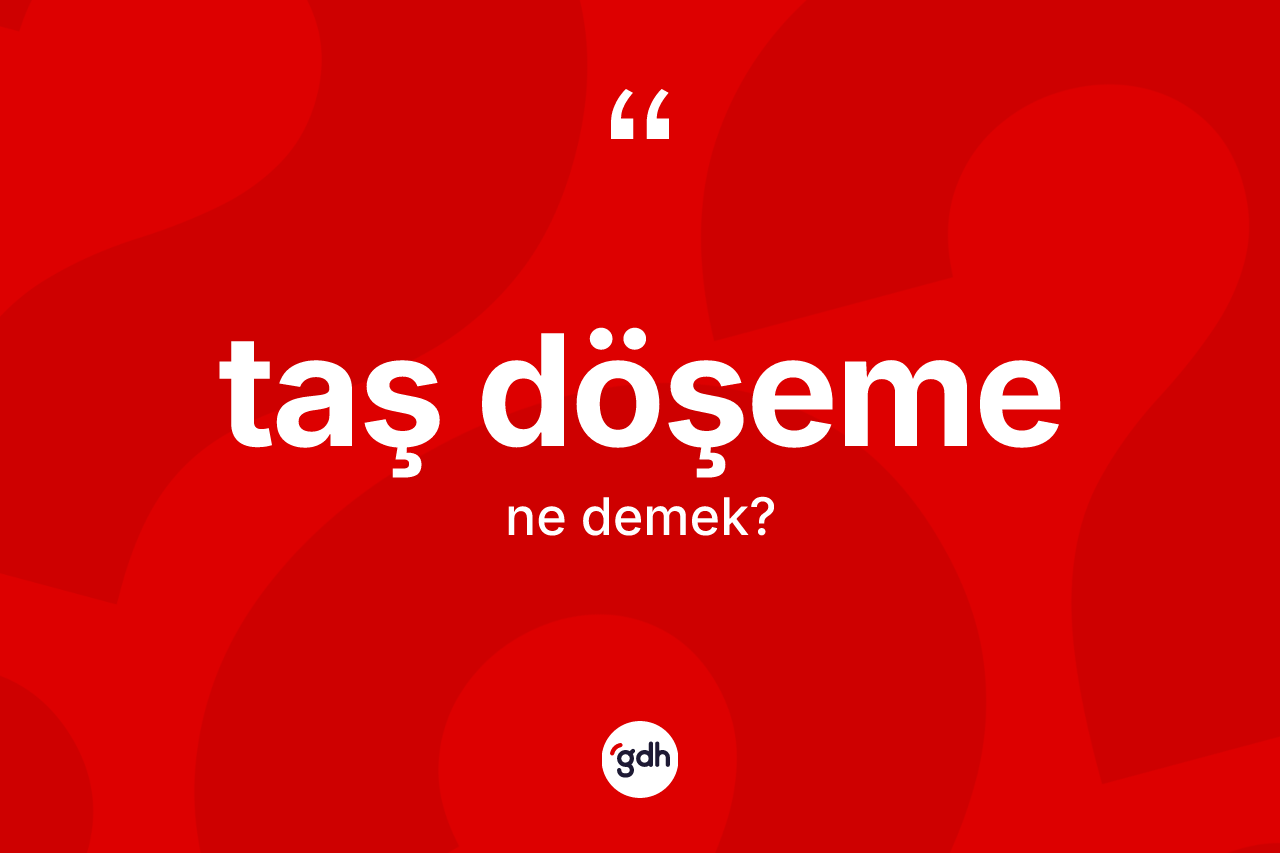 Taş döşeme ne demek?
