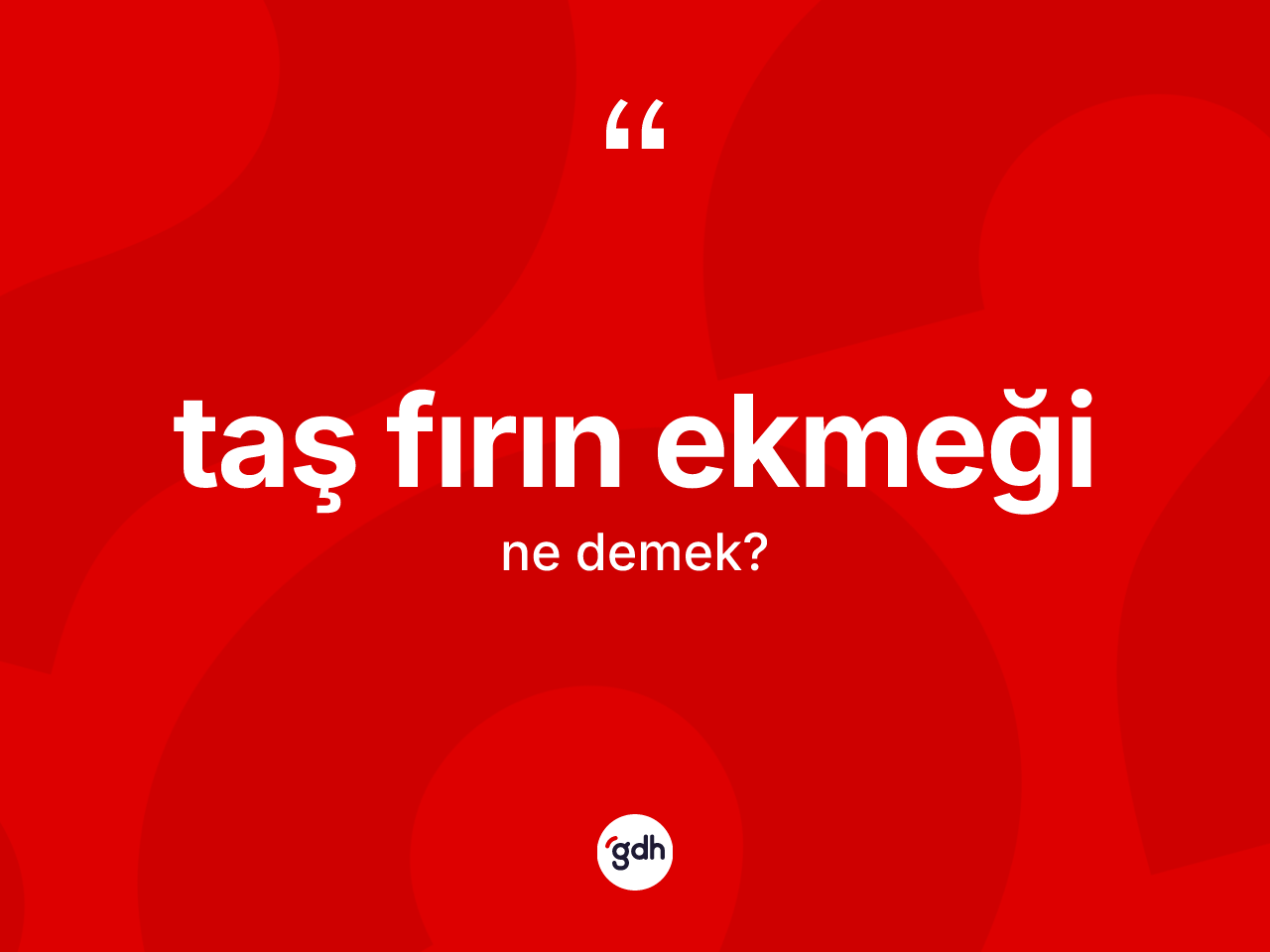 Taş fırın ekmeği kelimesi ne demek? Taş fırın ekmeğinin TDK'ya göre anlamı nedir?
