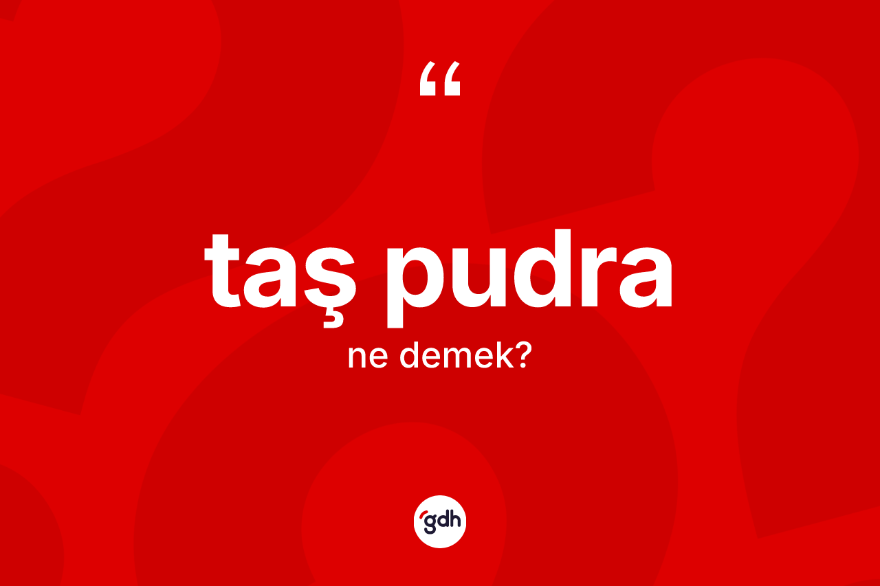 Taş pudra kelimesinin sözlükteki tanımı nedir? Taş pudra kelimesinin TDK anlamı nedir?