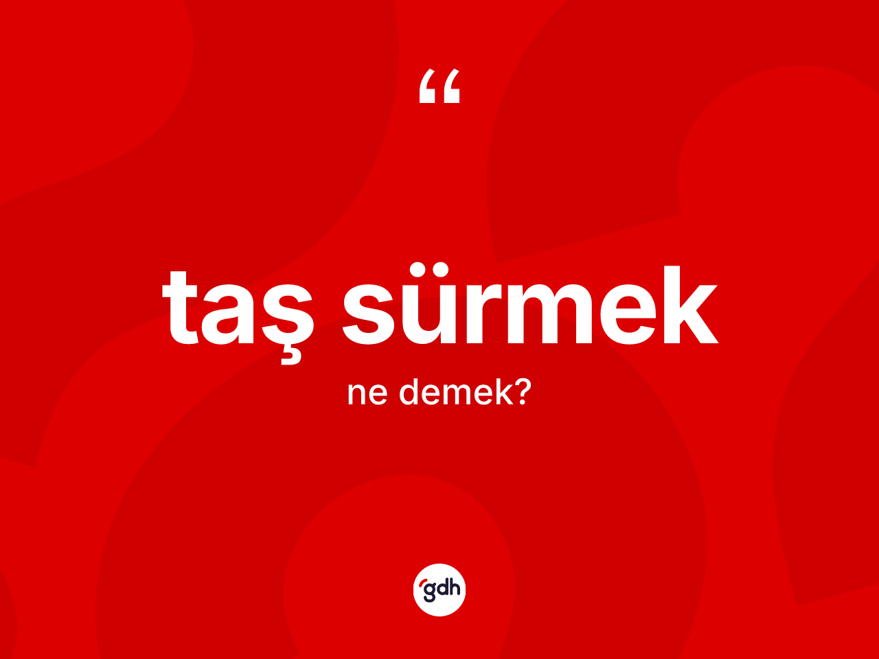Taş sürmek ne anlama gelir? Taş sürmek ifadesi nerede kullanılır?