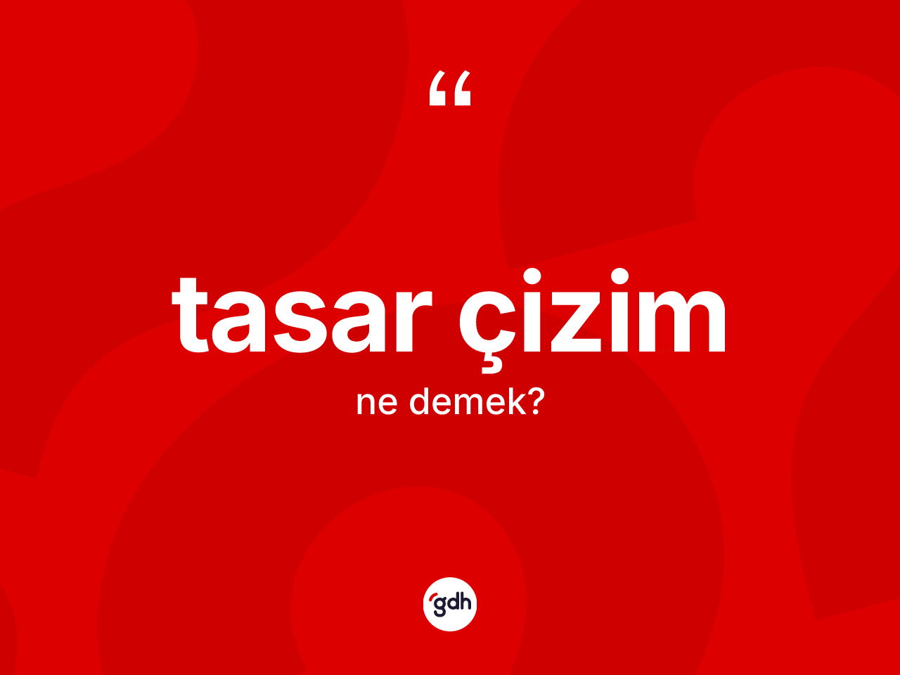 Tasar çizim ne demek? Tasar çizim kelimesinin TDK anlamı nedir?