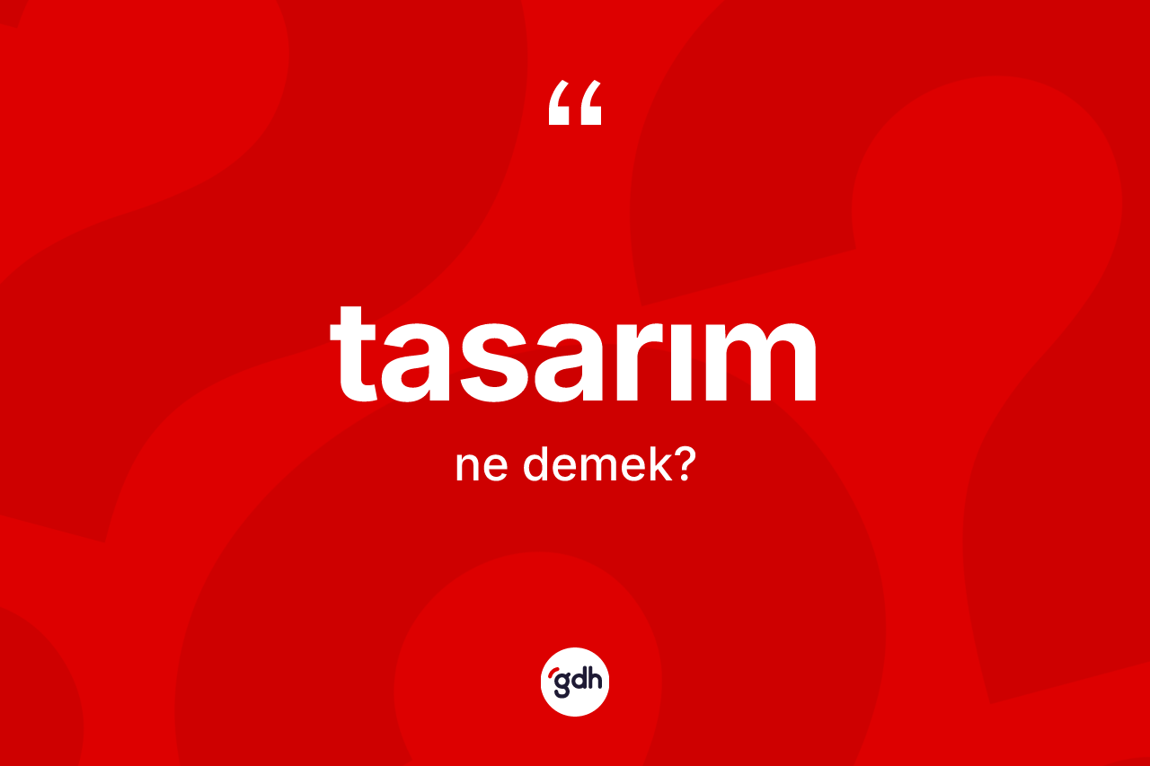 Tasarım kelimesi nedir? Tasarımın halk arasındaki kullanımı nasıldır?