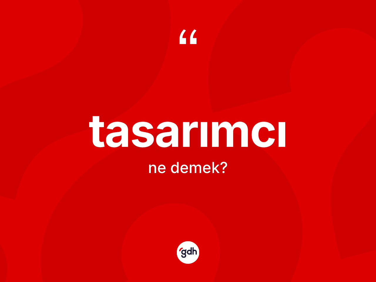 Tasarımcı kelimesinin sözlükteki tanımı nedir? Tasarımcı kelimesinin TDK anlamı nedir?