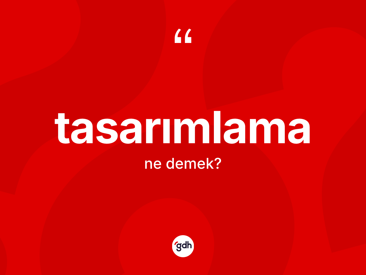 Tasarımlama kelimesinin anlamı nedir? Tasarımlamanın TDK'ya göre anlamı nedir?