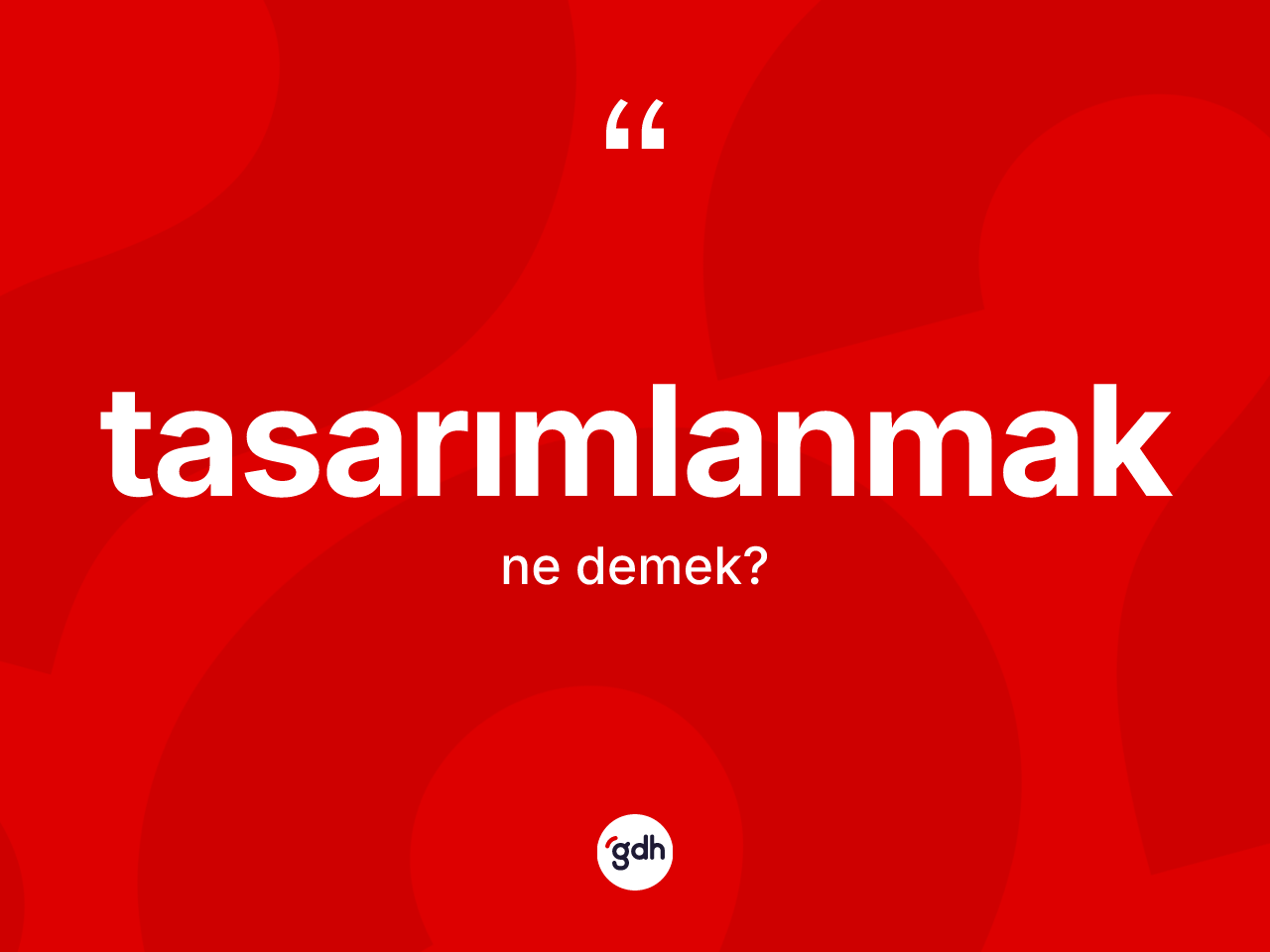 Tasarımlanmak nedir? Tasarımlanmağın kısaca tanımı nedir?
