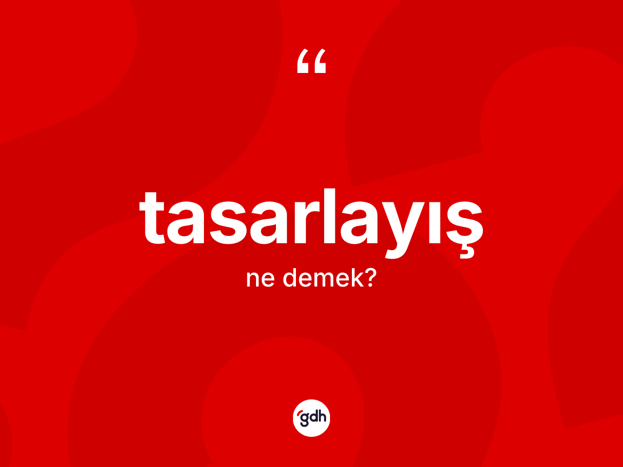 Tasarlayış kelimesinin tanımı nedir? Tasarlayışın halk arasındaki kullanımı nasıldır?